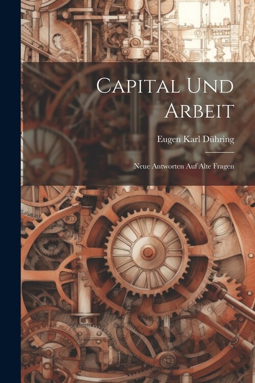 Capital und Arbeit: Neue Antworten auf Alte Fragen (Paperback)