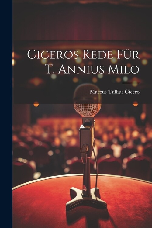 Ciceros Rede f? T. Annius Milo (Paperback)