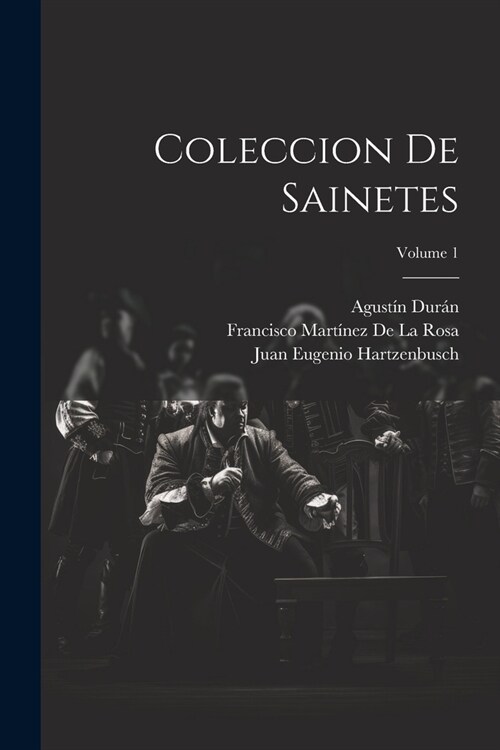 Coleccion De Sainetes; Volume 1 (Paperback)