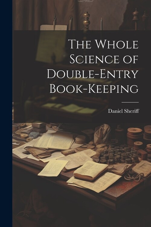 The Whole Science of Double-Entry Book-Keeping (Paperback)