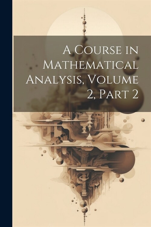 A Course in Mathematical Analysis, Volume 2, part 2 (Paperback)