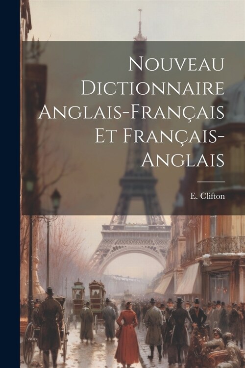 Nouveau Dictionnaire Anglais-fran?is Et Fran?is-anglais (Paperback)