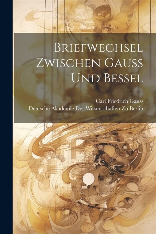 Briefwechsel zwischen Gauss und Bessel (Paperback)
