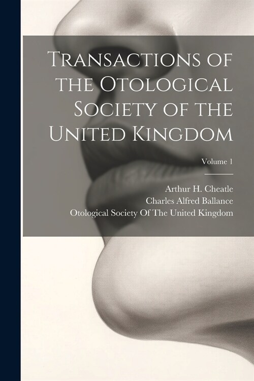 Transactions of the Otological Society of the United Kingdom; Volume 1 (Paperback)