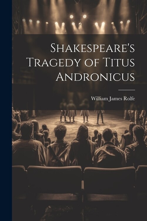 Shakespeares Tragedy of Titus Andronicus (Paperback)