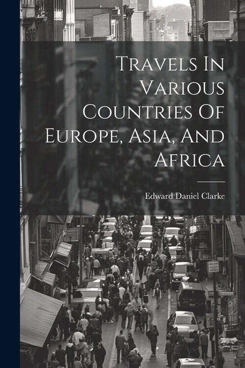 Travels In Various Countries Of Europe, Asia, And Africa (Paperback)