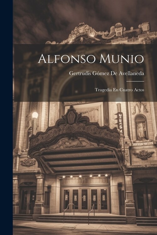 Alfonso Munio: Tragedia En Cuatro Actos (Paperback)