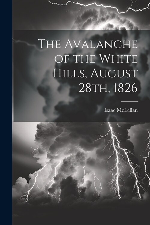The Avalanche of the White Hills, August 28th, 1826 (Paperback)