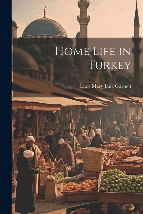 Home Life in Turkey (Paperback)