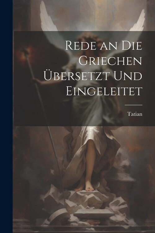 Rede an Die Griechen ?ersetzt Und Eingeleitet (Paperback)