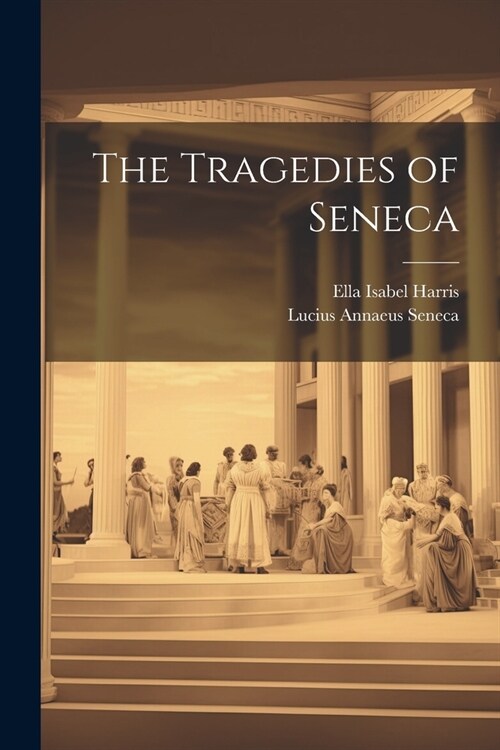 The Tragedies of Seneca (Paperback)