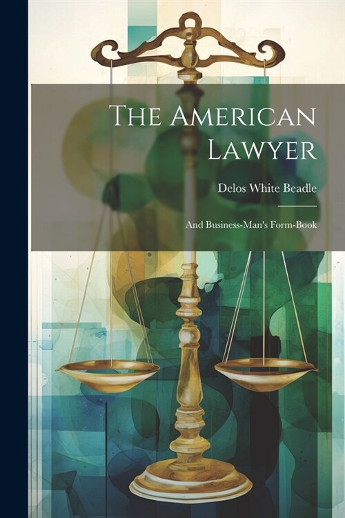 The American Lawyer: And Business-mans Form-book (Paperback)