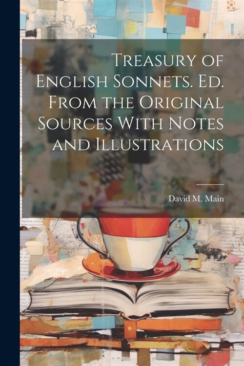 Treasury of English Sonnets. Ed. From the Original Sources With Notes and Illustrations (Paperback)
