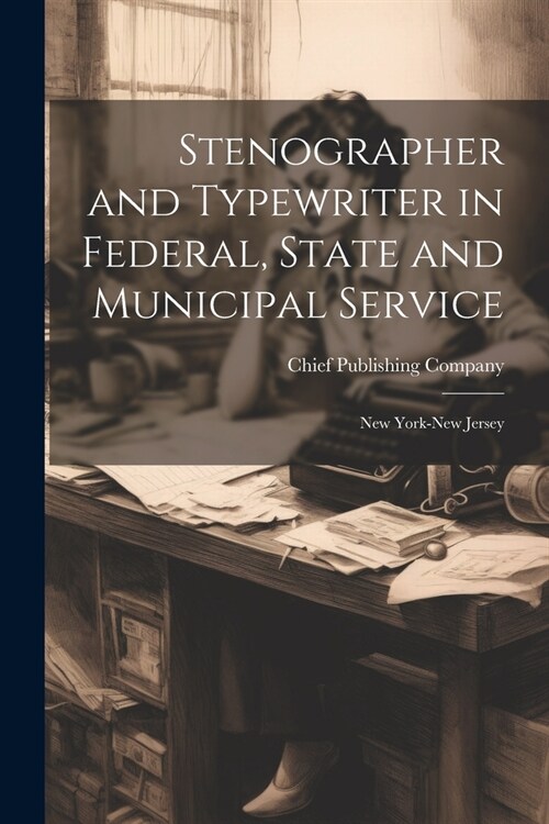 Stenographer and Typewriter in Federal, State and Municipal Service: New York-New Jersey (Paperback)