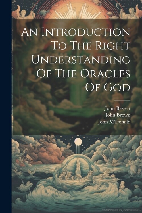 An Introduction To The Right Understanding Of The Oracles Of God (Paperback)