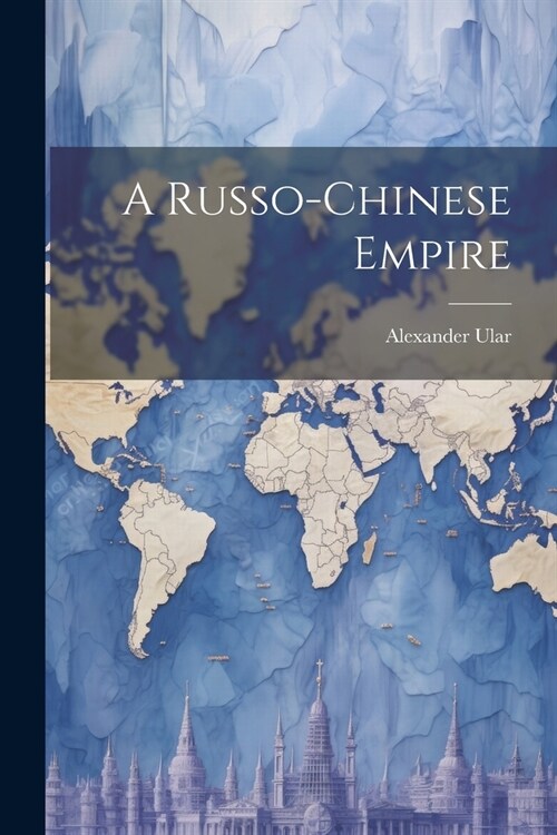 A Russo-Chinese Empire (Paperback)