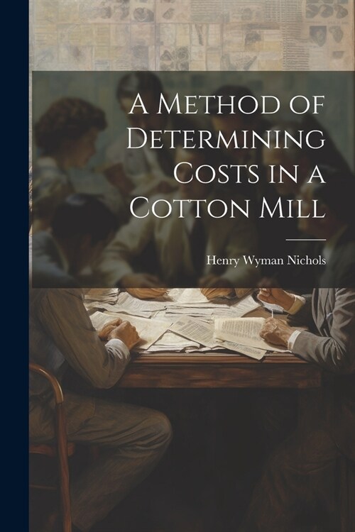 A Method of Determining Costs in a Cotton Mill (Paperback)