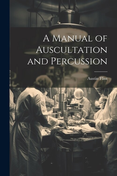 A Manual of Auscultation and Percussion (Paperback)