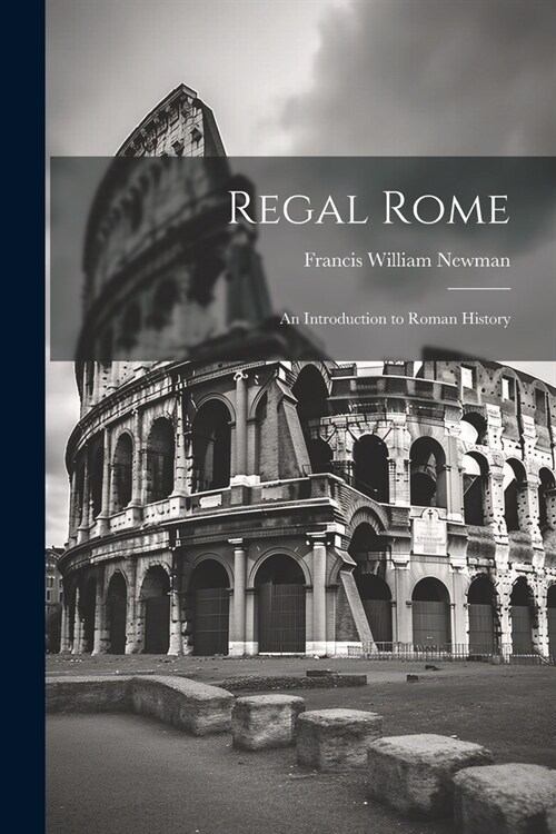 Regal Rome: An Introduction to Roman History (Paperback)