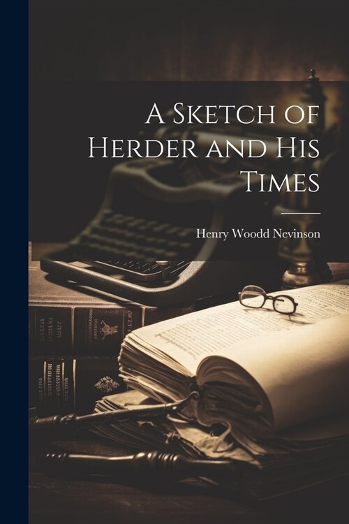 A Sketch of Herder and His Times (Paperback)
