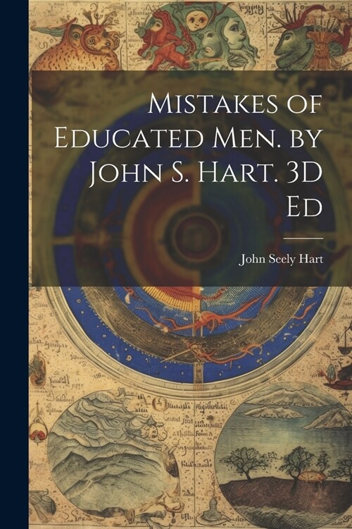 Mistakes of Educated Men. by John S. Hart. 3D Ed (Paperback)