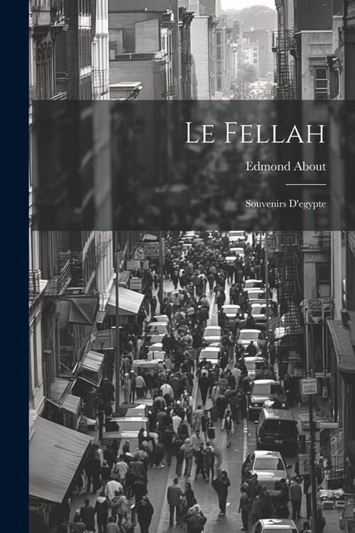 Le Fellah: Souvenirs Degypte (Paperback)