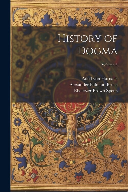 History of Dogma; Volume 6 (Paperback)