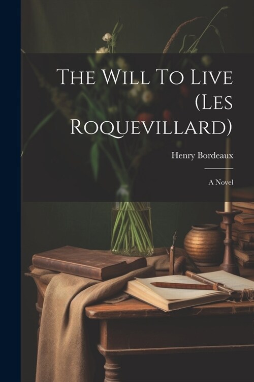 The Will To Live (les Roquevillard) (Paperback)