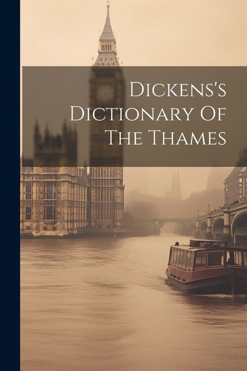 Dickenss Dictionary Of The Thames (Paperback)