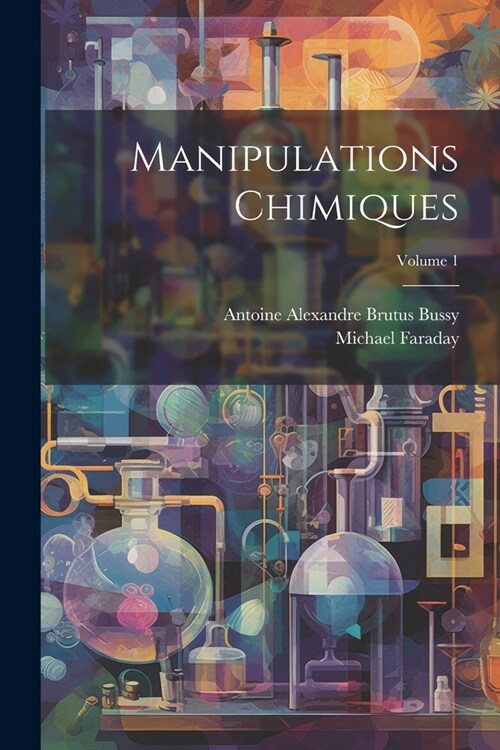 Manipulations Chimiques; Volume 1 (Paperback)