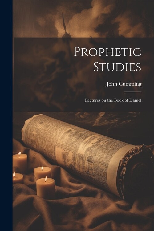 Prophetic Studies: Lectures on the Book of Daniel (Paperback)