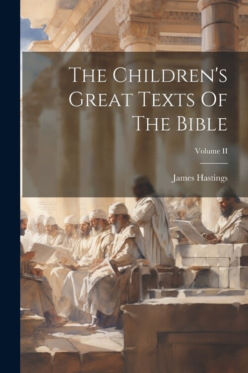 The Childrens Great Texts Of The Bible; Volume II (Paperback)