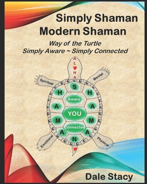 Simply Shaman Modern Shaman: Way of the Turtle Simply Aware & Simply Connected (Paperback)