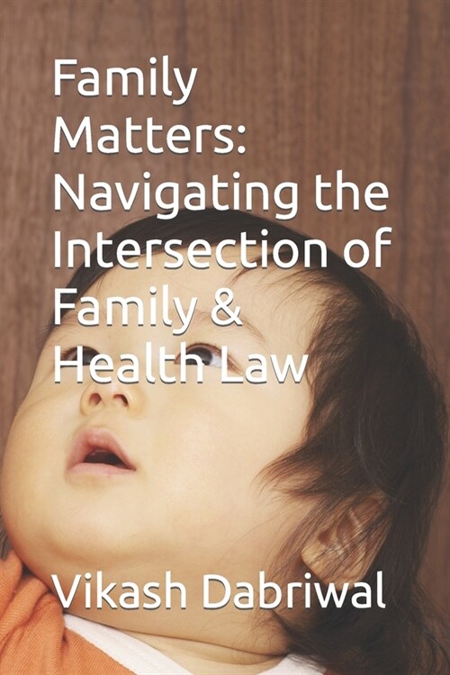 Family Matters: Navigating the Intersection of Family & Health Law (Paperback)