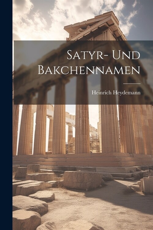 Satyr- und Bakchennamen (Paperback)