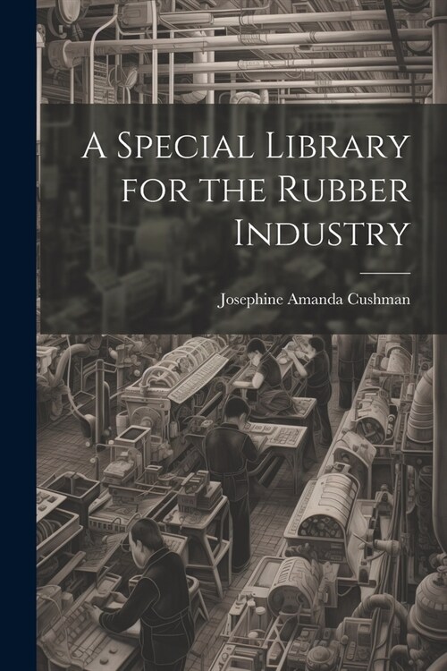 A Special Library for the Rubber Industry (Paperback)