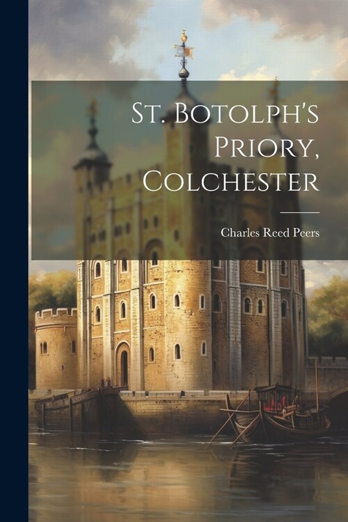 St. Botolphs Priory, Colchester (Paperback)