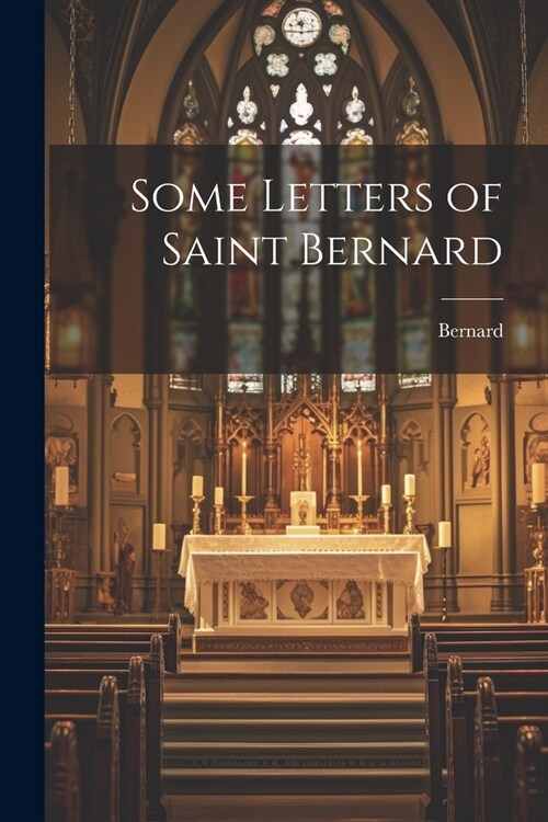 Some Letters of Saint Bernard (Paperback)