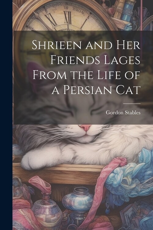 Shrieen and her Friends Lages From the Life of a Persian Cat (Paperback)