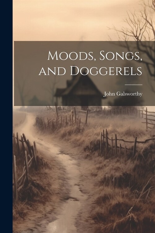 Moods, Songs, and Doggerels (Paperback)