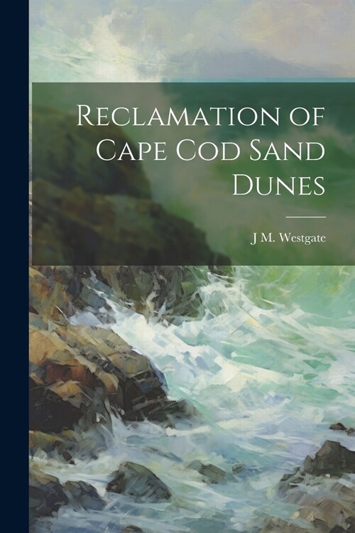 Reclamation of Cape Cod Sand Dunes (Paperback)