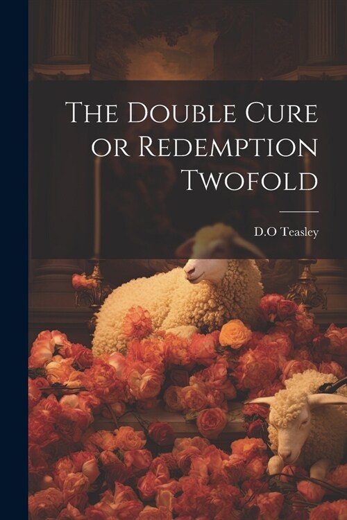 The Double Cure or Redemption Twofold (Paperback)