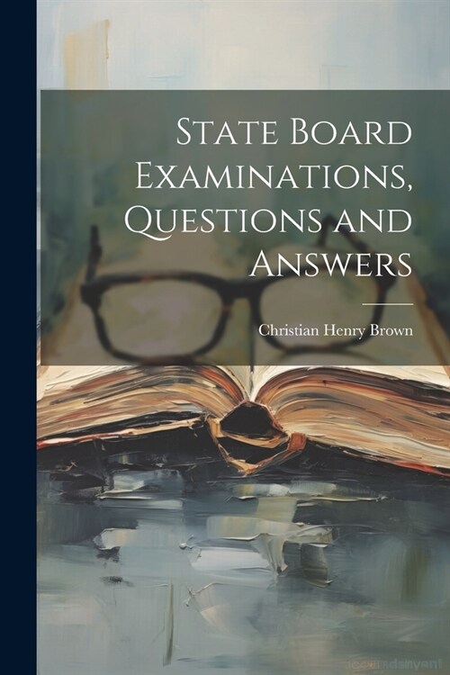 State Board Examinations, Questions and Answers (Paperback)