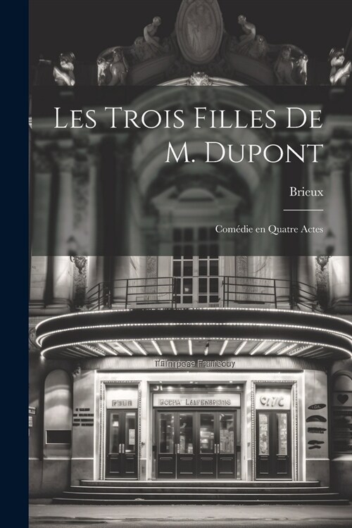 Les Trois Filles de M. Dupont: Com?ie en Quatre Actes (Paperback)