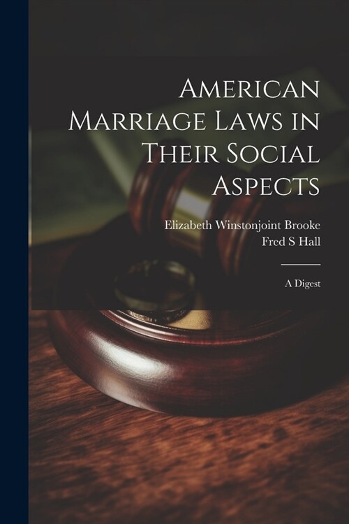 American Marriage Laws in Their Social Aspects: A Digest (Paperback)