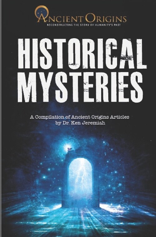 Historical Mysteries: A Compilation of Ancient Origins Articles (Paperback)