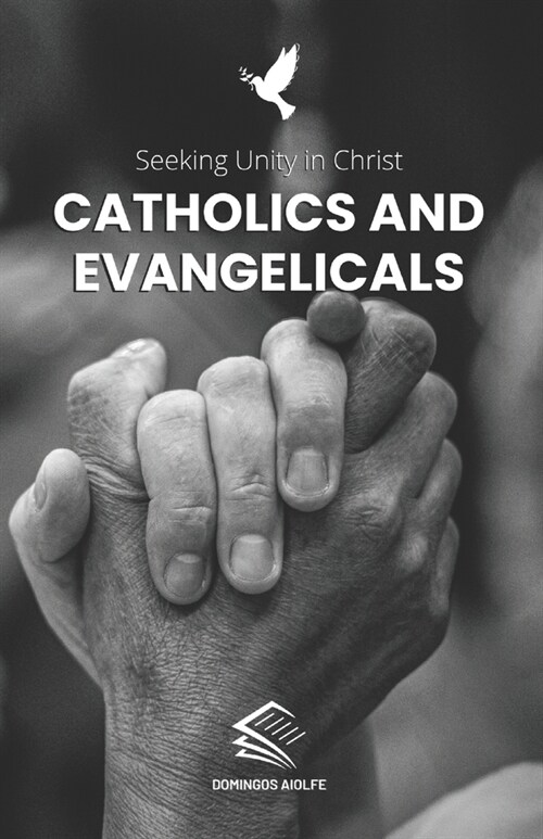 Catholics and Evangelicals: Seeking Unity in Christ (Paperback)