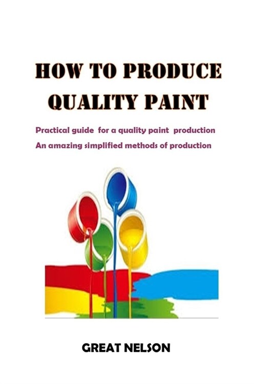 How to Produce Quality Paint (Paperback)