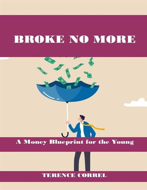 Broke No More: A Money Blueprint for Young Ambition and Financial Resilience (Paperback)