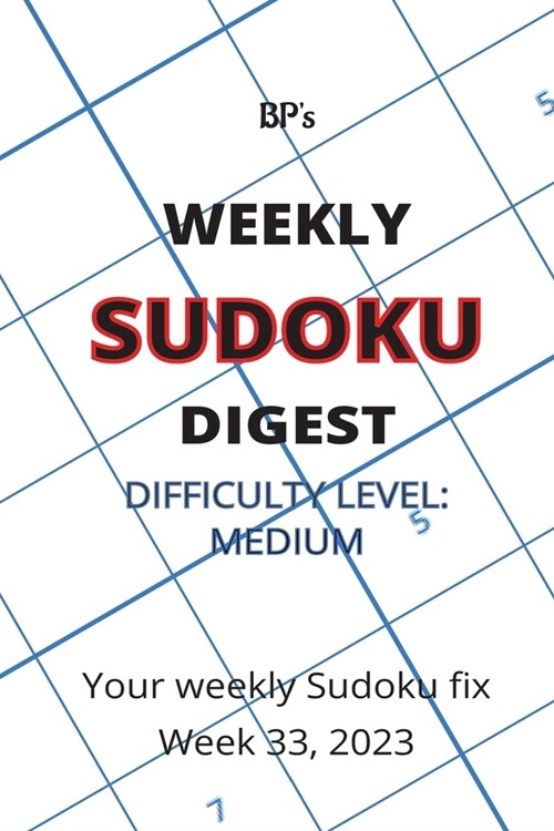 Bps Weekly Sudoku Digest - Difficulty Medium - Week 33, 2023 (Paperback)